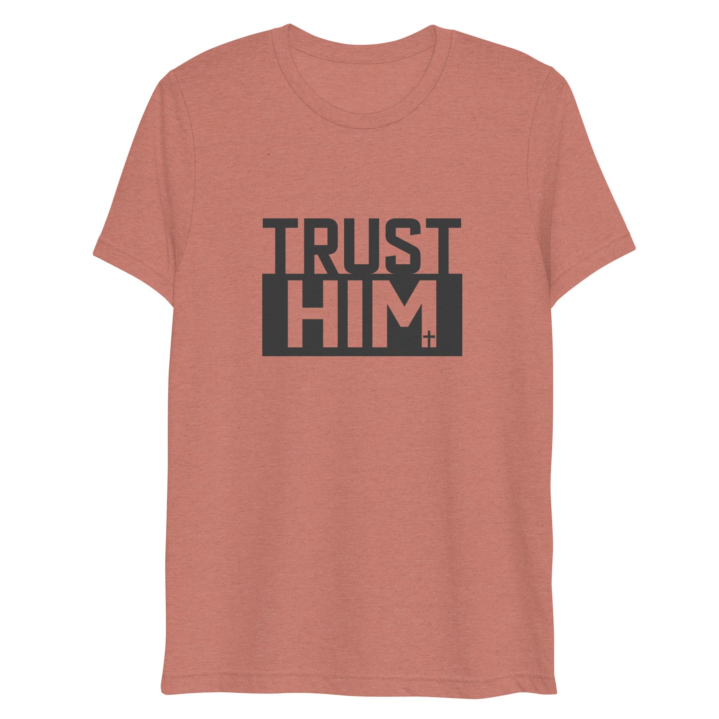 Trust Him (Tri-blend) - Unisex