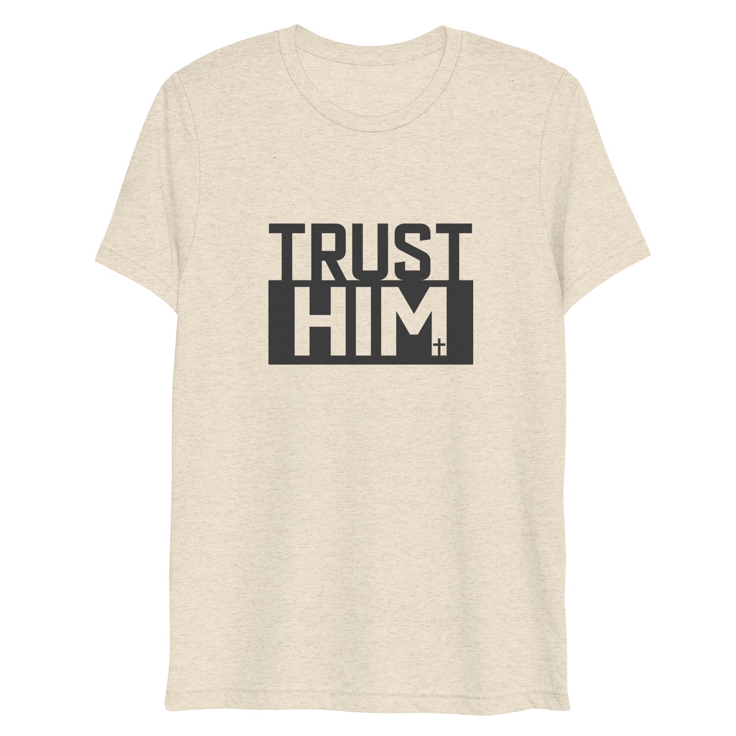 Trust Him (Tri-blend) - Unisex