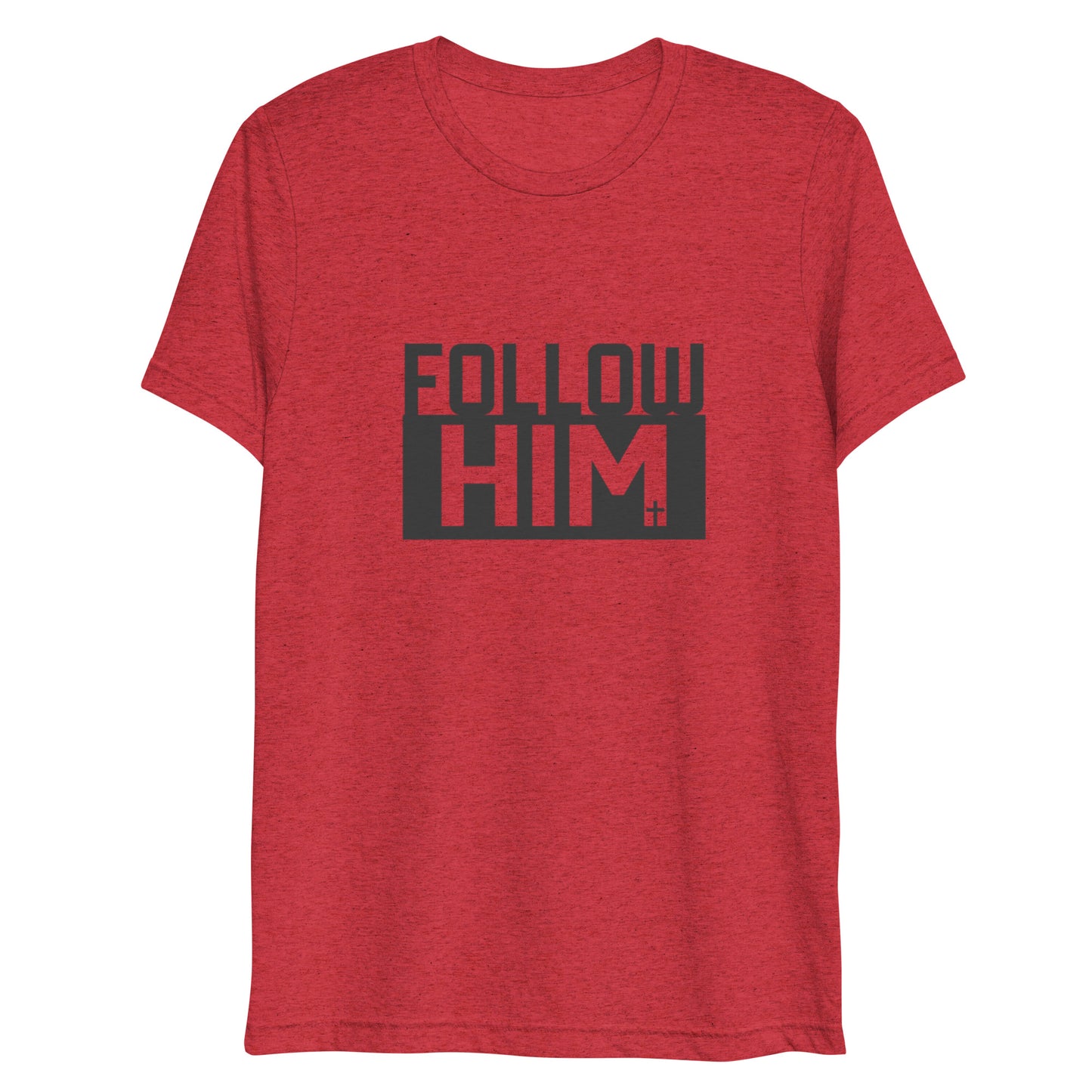 Follow Him (Tri-blend) - Unisex