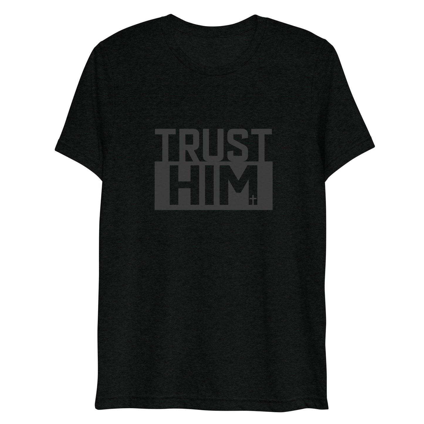 Trust Him (Tri-blend) - Unisex