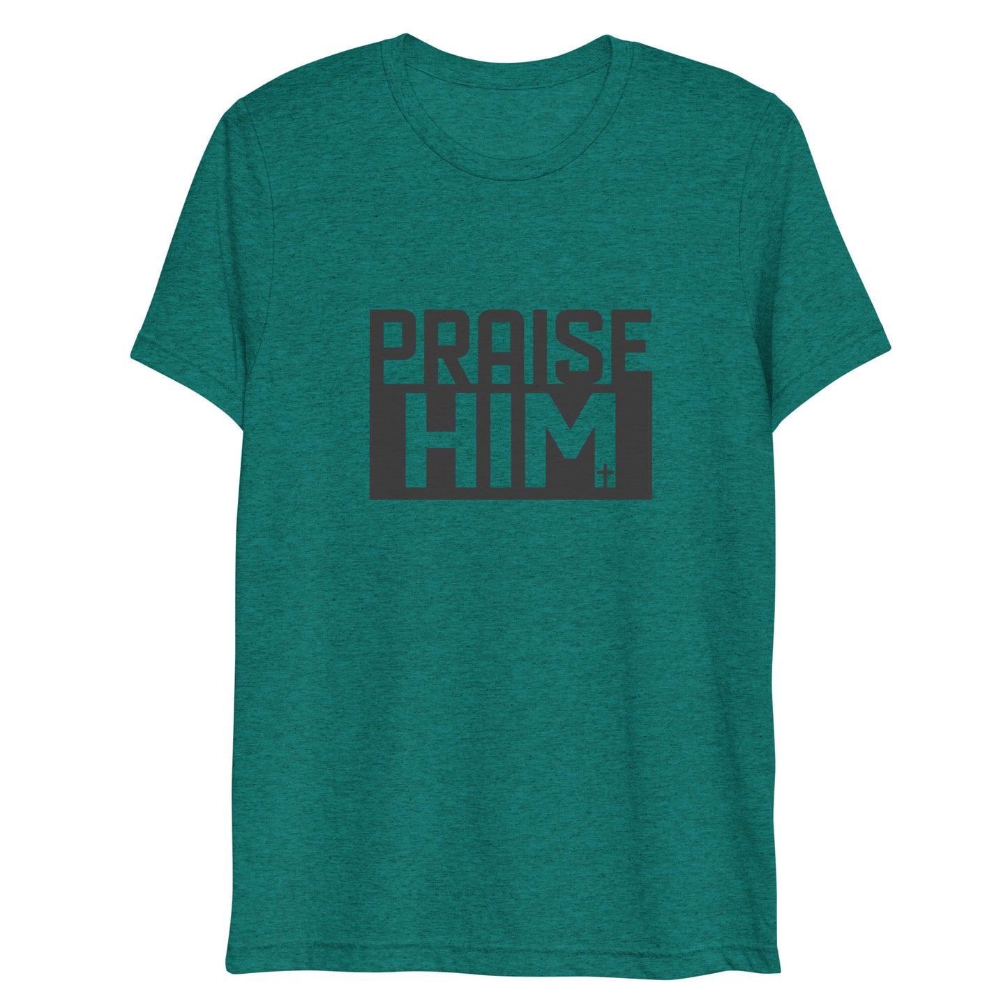 Praise Him (Tri-blend) - Unisex